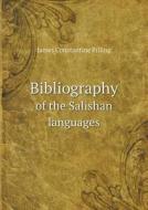 Bibliography Of The Salishan Languages di James Constantine Pilling edito da Book On Demand Ltd.