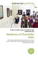 Madonna Of Chancellor Rolin di #Miller,  Frederic P. Vandome,  Agnes F. Mcbrewster,  John edito da Vdm Publishing House