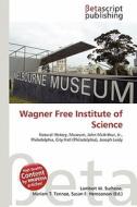 Wagner Free Institute of Science edito da Betascript Publishing