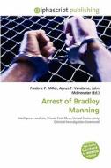 Arrest Of Bradley Manning edito da Betascript Publishing