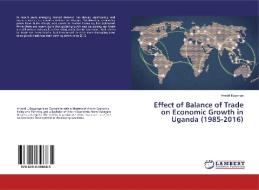 Effect of Balance of Trade on Economic Growth in Uganda (1985-2016) di Arnold Bugonga edito da LAP Lambert Academic Publishing