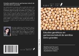 Estudios genéticos en garbanzos kabuli de semillas extra grandes di Geethanjali Durgam, Sudharani Madugula, Jayalakshmi Veera edito da Ediciones Nuestro Conocimiento