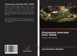 EKOSYSTEMY MOKRADEL KISII, KENIA di JOHN MOMANY MIRONGA edito da LIGHTNING SOURCE UK LTD