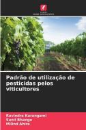 Padrão de utilização de pesticidas pelos viticultores di Ravindra Karangami, Sunil Bhange, Milind Ahire edito da Edições Nosso Conhecimento