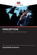 PERCEPTION di Sayfullokh Kozimov edito da Editions Notre Savoir