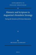 Rhetoric and Scripture in Augustine's Homiletic Strategy: Tracing the Narrative of Christian Maturation di Michael Glowasky edito da BRILL ACADEMIC PUB