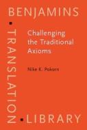 Challenging The Traditional Axioms di Nike K. Pokorn edito da John Benjamins Publishing Co
