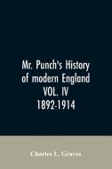 Mr. Punch's history of modern England VOL. IV. 1892-1914 di Charles L. Graves edito da Alpha Editions