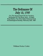The Ordinance Of July 13, 1787 di Parker Cutler William Parker Cutler edito da Alpha Editions