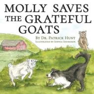 Molly Saves the Grateful Goats di Patrick Hunt edito da LIGHTNING SOURCE INC