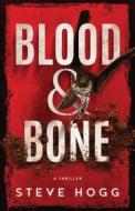 BLOOD & BONE di Hogg Steve Hogg edito da Independently Published