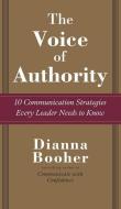 The Voice of Authority: 10 Communication Strategies Every Leader Needs to Know di Dianna Booher edito da McGraw-Hill Education