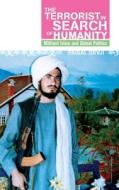 Terrorist in Search of Humanity: Militant Islam and Global Politics di Faisal Devji edito da OXFORD UNIV PR