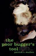 The Poor Bugger's Tool di Patrick R. Mullen edito da OUP USA