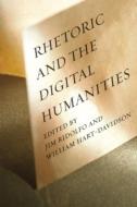 Rhetoric and the Digital Humanities edito da The University of Chicago Press