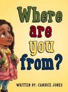 Where are you from? di Candice Jones edito da Tellwell Talent