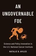 An Ungovernable Foe di Natalie B. Aviles edito da Columbia University Press