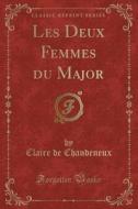 Les Deux Femmes Du Major (classic Reprint) di Claire De Chandeneux edito da Forgotten Books