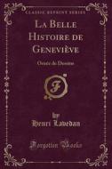 La Belle Histoire de Geneviève: Ornée de Dessins (Classic Reprint) di Henri Lavedan edito da Forgotten Books