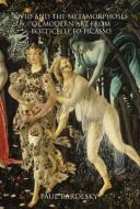 Ovid and the Metamorphoses of Modern Art from Botticelli to Picasso di Paul Barolsky edito da Yale University Press