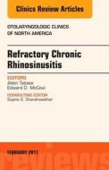 Refractory Chronic Rhinosinusitis, An Issue Of Otolaryngologic Clinics Of North America di Abtin Tabaee, Edward D. McCoul edito da Elsevier - Health Sciences Division