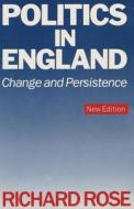 Politics In England - Change And Persistence di Richard Rose edito da Palgrave Macmillan