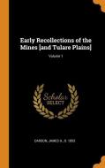 Early Recollections of the Mines [and Tulare Plains]; Volume 1 edito da FRANKLIN CLASSICS TRADE PR