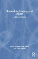 Researching Language And Health di Zsofia Demjen, Sarah Atkins, Elena Semino edito da Taylor & Francis Ltd