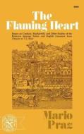 The Flaming Heart: Essays on Crashaw, Machiavelli, and Other Studies of the Relations Between Italian and English Litera di Mario Praz edito da W W NORTON & CO