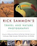 Rick Sammon′s Travel and Nature Photography di Rick Sammon edito da W. W. Norton & Company