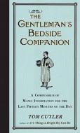 The Gentleman's Bedside Companion: A Compendium of Manly Information for the Last Fifteen Minutes of the Day di Tom Cutler edito da Perigee Books