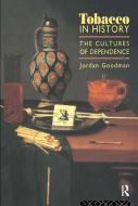 Tobacco in History di Jordan Goodman edito da Routledge
