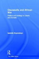 Clausewitz and African War di Isabelle (Leiden University Duyvesteyn edito da Taylor & Francis Ltd