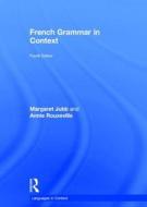 French Grammar in Context di Margaret (The University of Aberdeen Jubb, Annie (The University of Sheffield Rouxeville edito da Taylor & Francis Ltd