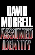 Assumed Identity di David Morrell edito da GRAND CENTRAL PUBL
