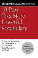 10 Days to a More Powerful Vocabulary di The Princeton Language Institute edito da GRAND CENTRAL PUBL