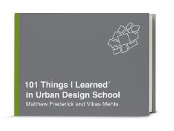 101 Things I Learned in Urban Design School di Matthew Frederick, Vikas Mehta edito da Random House USA Inc
