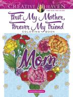 Creative Haven First My Mother, Forever My Friend Coloring Book di Jessica Mazurkiewicz edito da Dover Publications Inc.