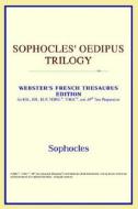 Sophocles' Oedipus Trilogy (webster's French Thesaurus Edition) di Icon Reference edito da Icon Health