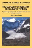 The Ecology of Recently-Deglaciated Terrain di John A. Matthews, Matthews John a. edito da Cambridge University Press