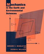 Mechanics in the Earth and Environmental Sciences di Gerard V. Middleton, Peter R. Wilcock edito da Cambridge University Press
