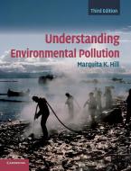 Understanding Environmental Pollution di Marquita K. Hill edito da Cambridge University Press