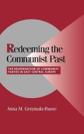Redeeming the Communist Past di Anna Maria Grzymaa-Busse edito da Cambridge University Press
