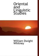 Oriental and Linguistic Studies di William Dwight Whitney edito da BiblioLife