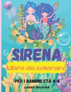 Libro da Colorare Sirena: Per i bambini di età 4-8 (Libri da colorare per bambini) - Pagine da colorare carino - Un libro da colorare e attività di Larry Wilkins edito da UNIV OF MICHIGAN PR