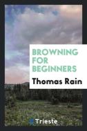 Browning for beginners di Thomas Rain edito da Trieste Publishing