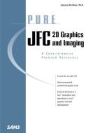 Pure Jfc 2D Graphics and Imaging di Satyaraj Pantham edito da SAMS