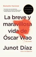 La Breve Y Maravillosa Vida de Óscar Wao = The Brief Wondrous Life of Oscar Wao di Junot Diaz edito da RANDOM HOUSE ESPANOL