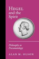 Hegel and the Spirit di Alan M. Olson edito da Princeton University Press