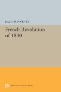 French Revolution of 1830 di David H. Pinkney edito da PRINCETON UNIV PR